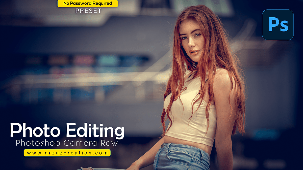 Photo Editing in Photoshop Camera Raw – Free Preset Download