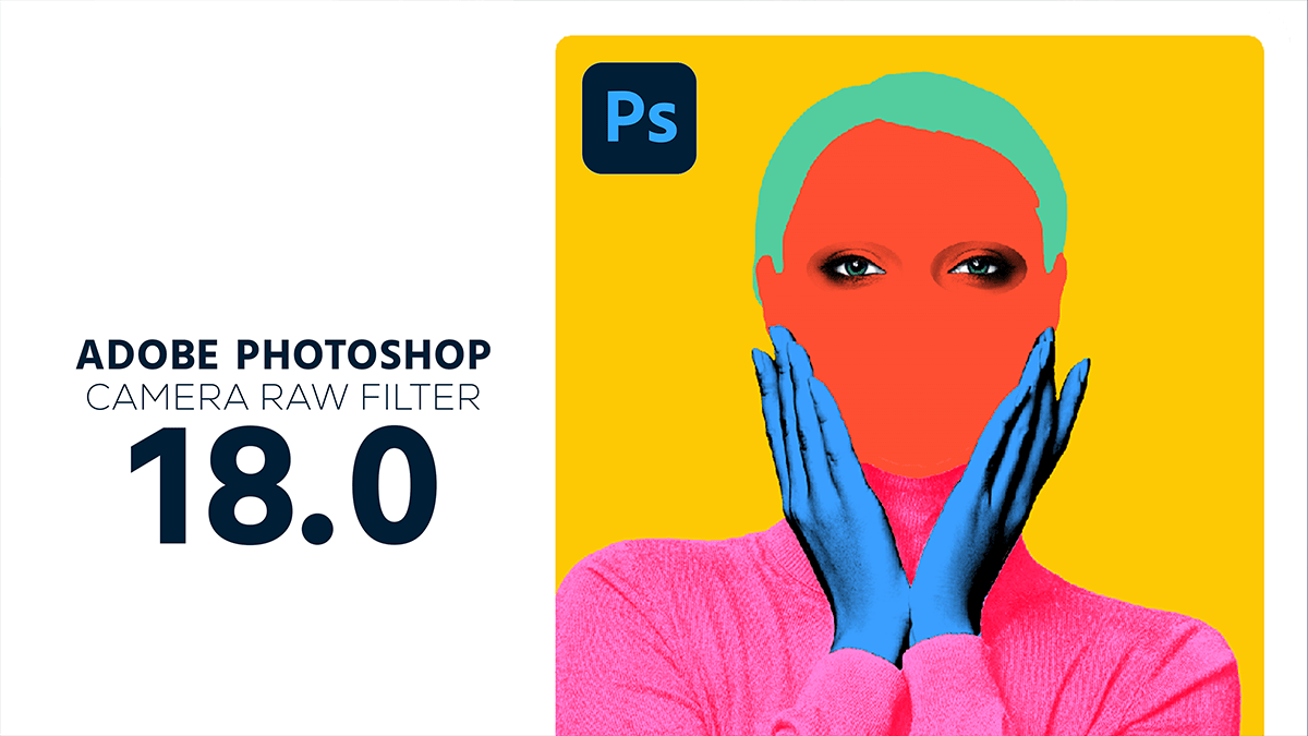 Camera Raw Filter 18.0 New Update: Adobe Photoshop 2025