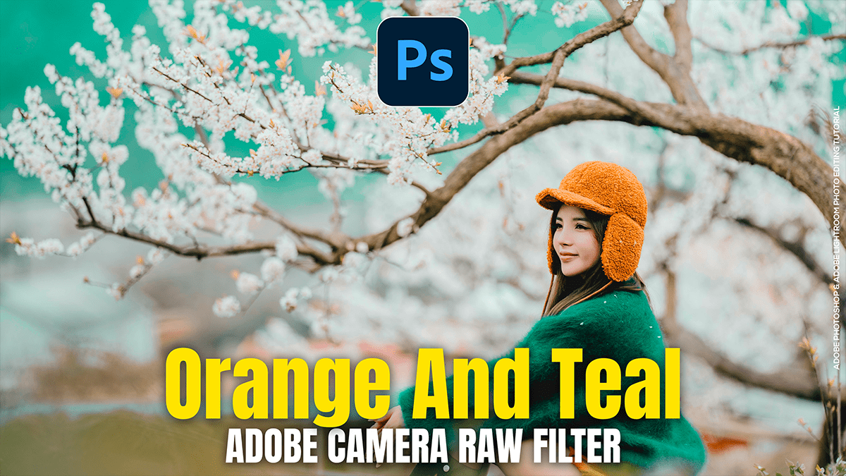 Orange and Teal: Colour Grading Camera Raw Filter Presets