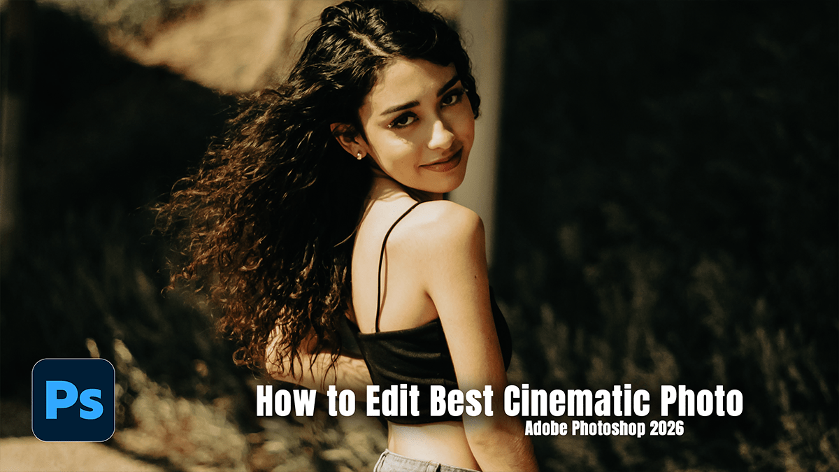 How to Edit Best Cinematic Photo in Adobe Photoshop 2026