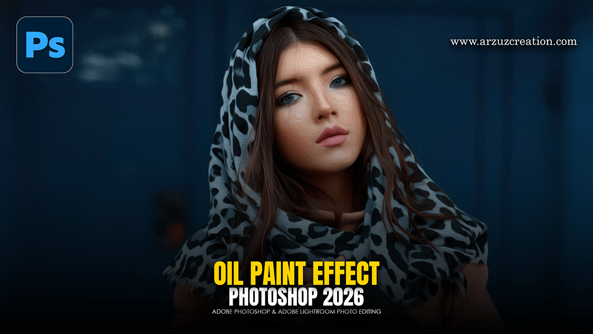 How to Make Oil Paint Effect Photo Editing in Adobe Photoshop