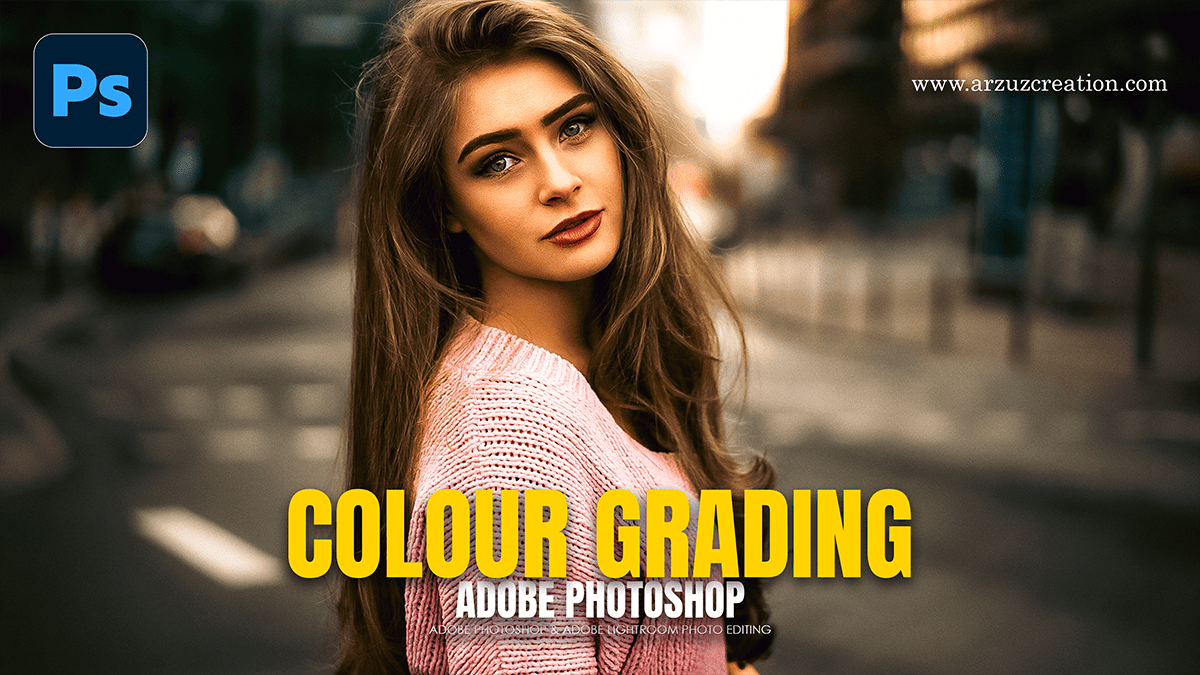 Learn how to do Colour Grading in Adobe Photoshop