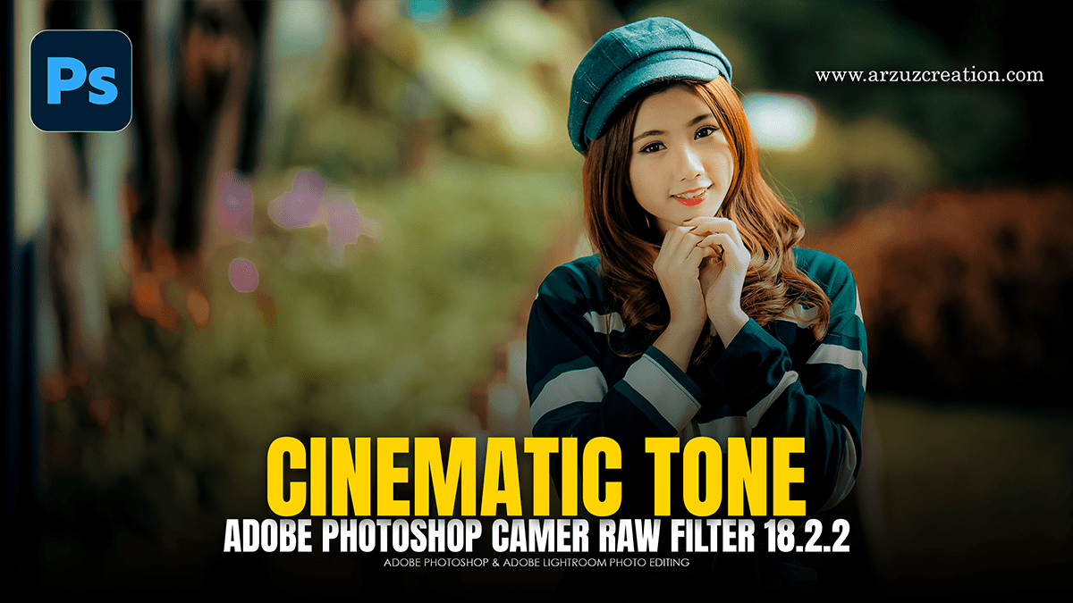 Cinematic Look in Adobe Photoshop Camera Raw Filter 18.2.2