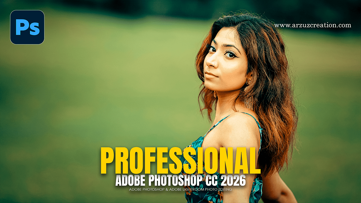 How to Professional Photo Editing in Adobe Photoshop 2026