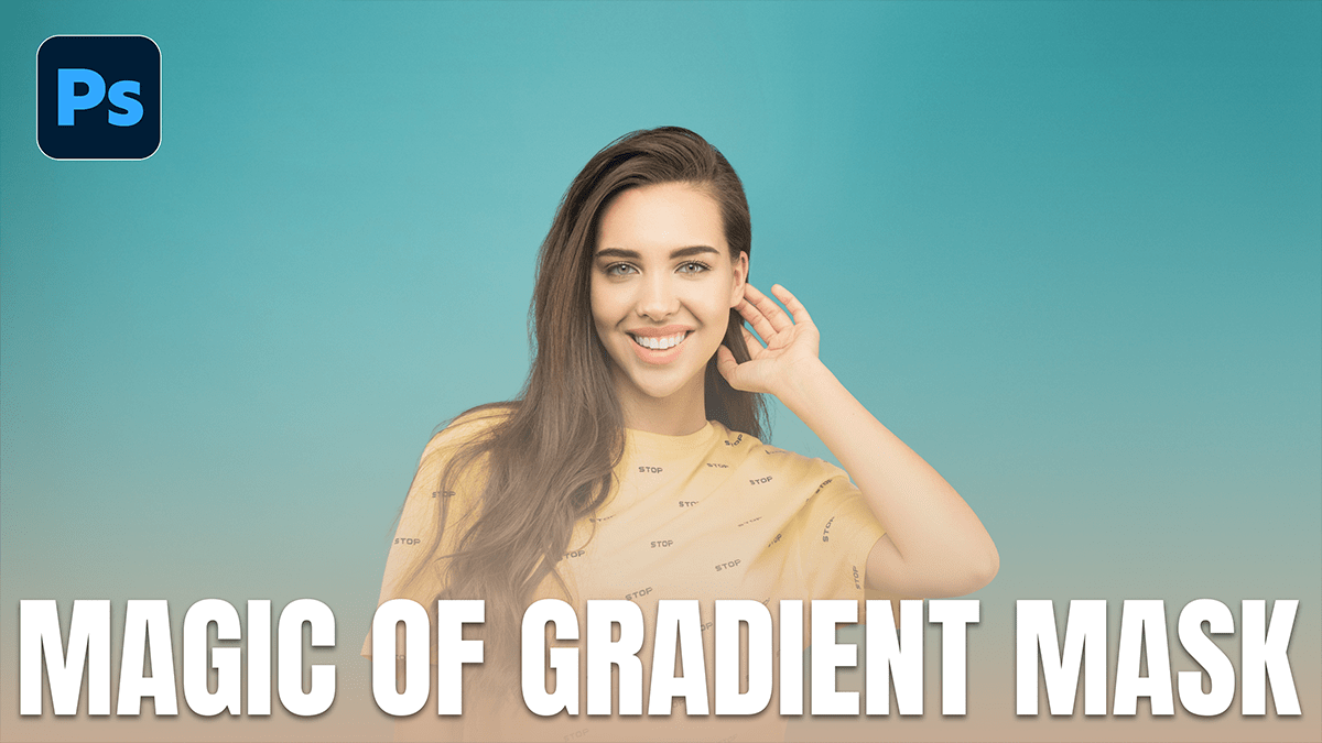 Magic of Gradient Mask in Adobe Photoshop 2026