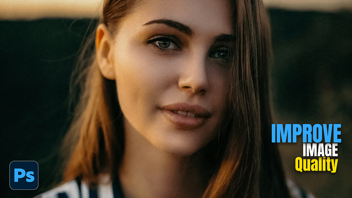 How to Improve Image Quality in Adobe Photoshop 2026