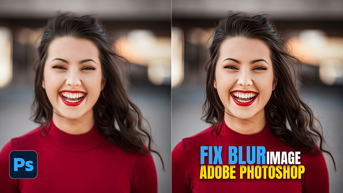 How to Fix Any Blur Image in Adobe Photoshop 2026